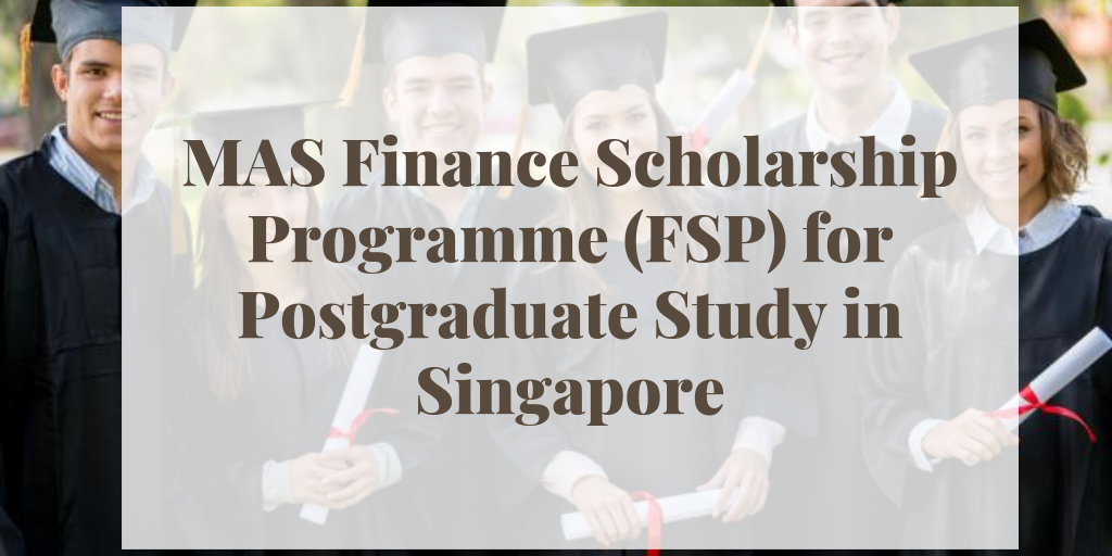 MAS Finance Scholarship Programme (FSP) for Postgraduate Study in Singapore
