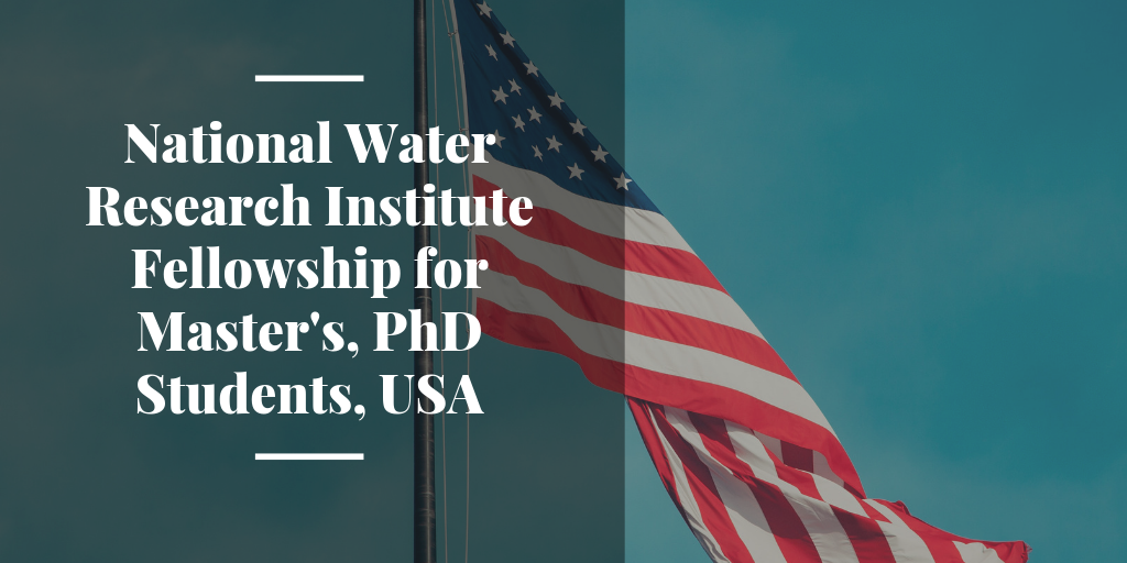 National Water Research Institute Fellowship for Master's, PhD Students, USA