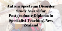 Autism Spectrum Disorder Study Award for Postgraduate Diploma in Specialist Teaching, New Zealand