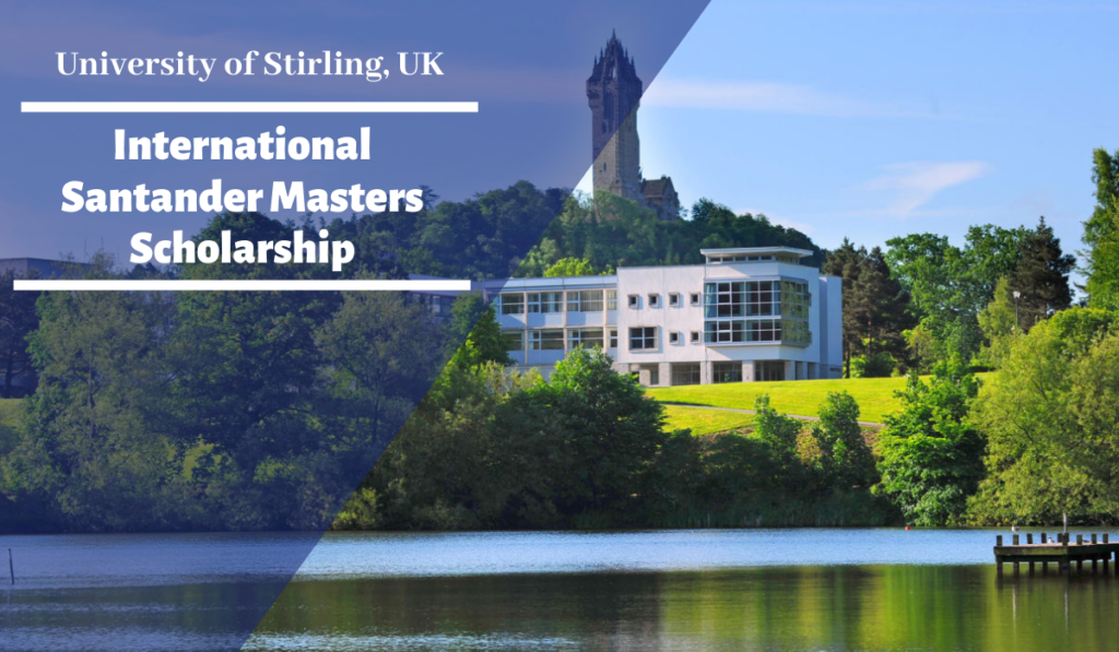Santander Masters Scholarship at University of Stirling in UK, 2020-2021