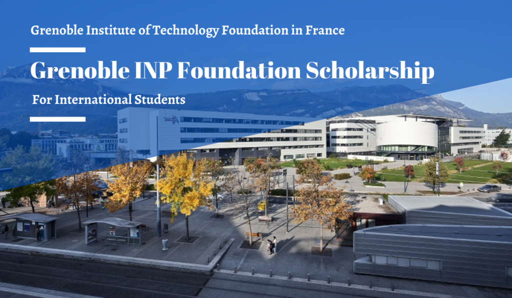 Grenoble Institute of Technology Foundation Scholarships for International Students in France, 2020
