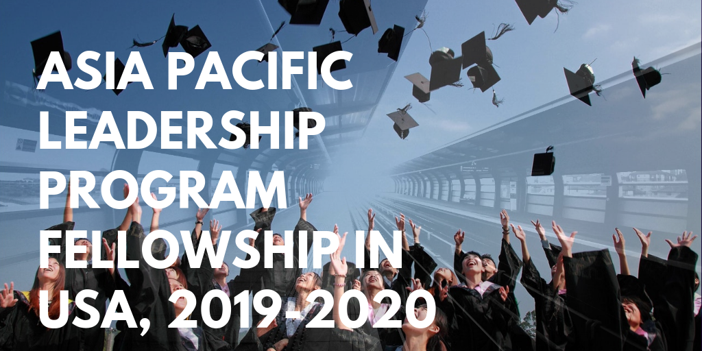 Asia Pacific Leadership Program Fellowship in USA, 2019-2020