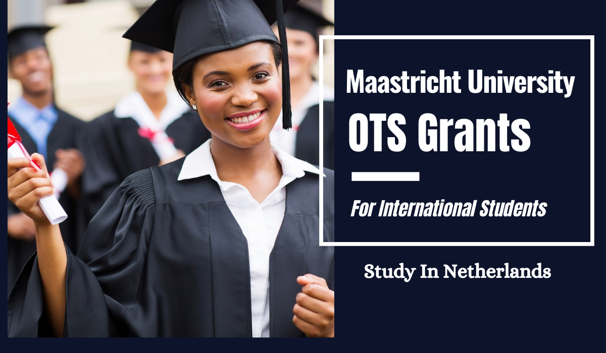 Maastricht University OTS Grants for Vietnamese Students in Netherlands