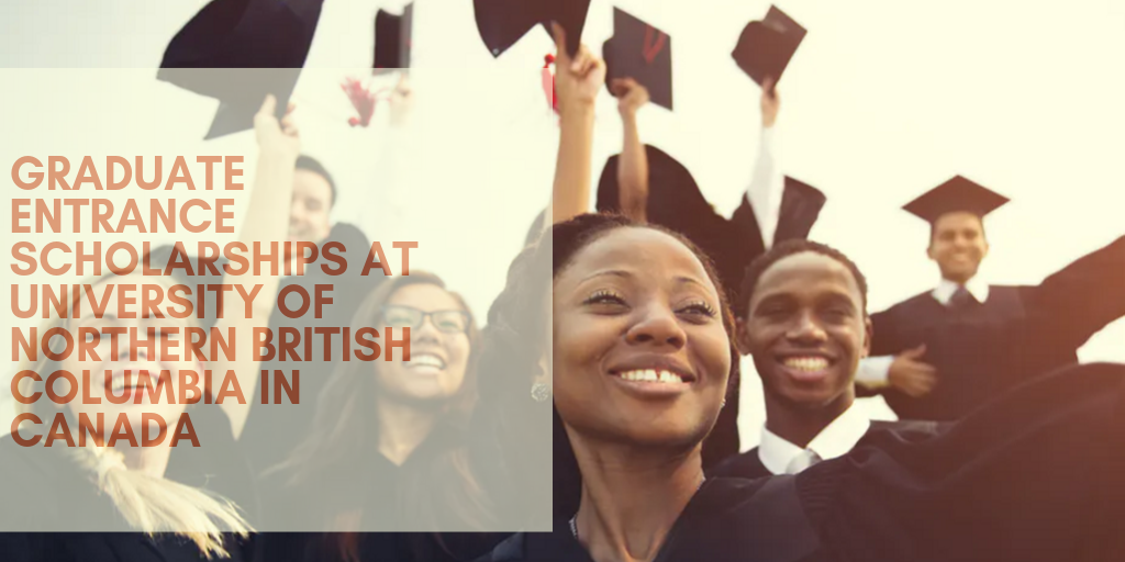 Graduate Entrance Scholarships at University of Northern British Columbia in Canada