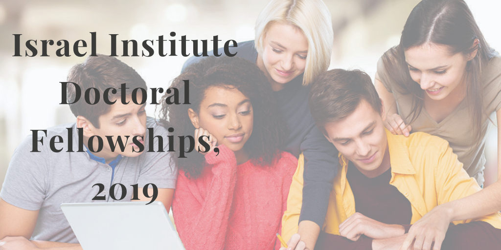Israel Institute Doctoral Fellowships, 2019