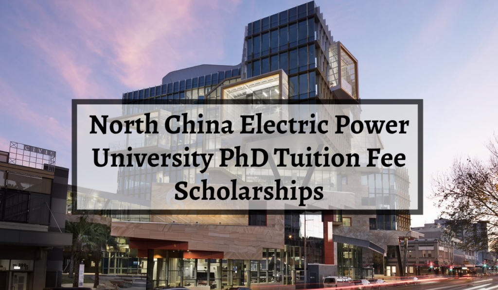 North China Electric Power University PhD Tuition Fee Scholarships in Australia, 2020
