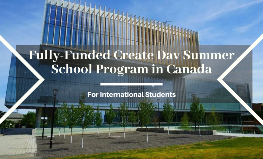 FullyFunded Create Dav Summer School Program for International Students in Canada, 2020