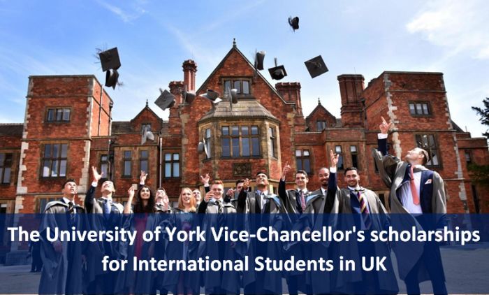 The University of York Vice-Chancellor's scholarships for International Students in UK