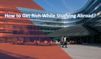 How to Get Rich While Studying Abroad?