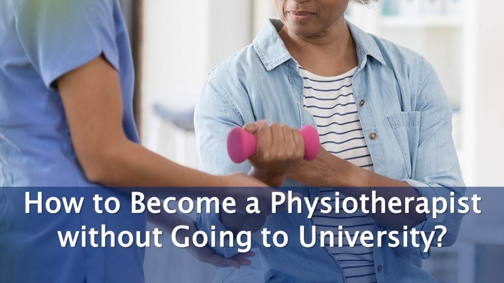How to Become a Physiotherapist without Going to University?