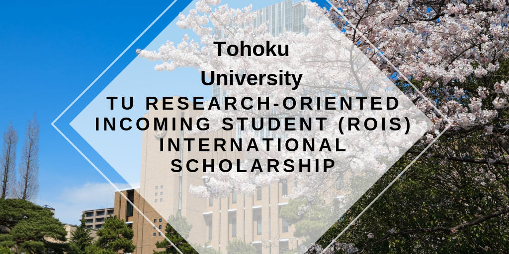 TU Research-Oriented Incoming Student (ROIS) International Scholarship in Japan