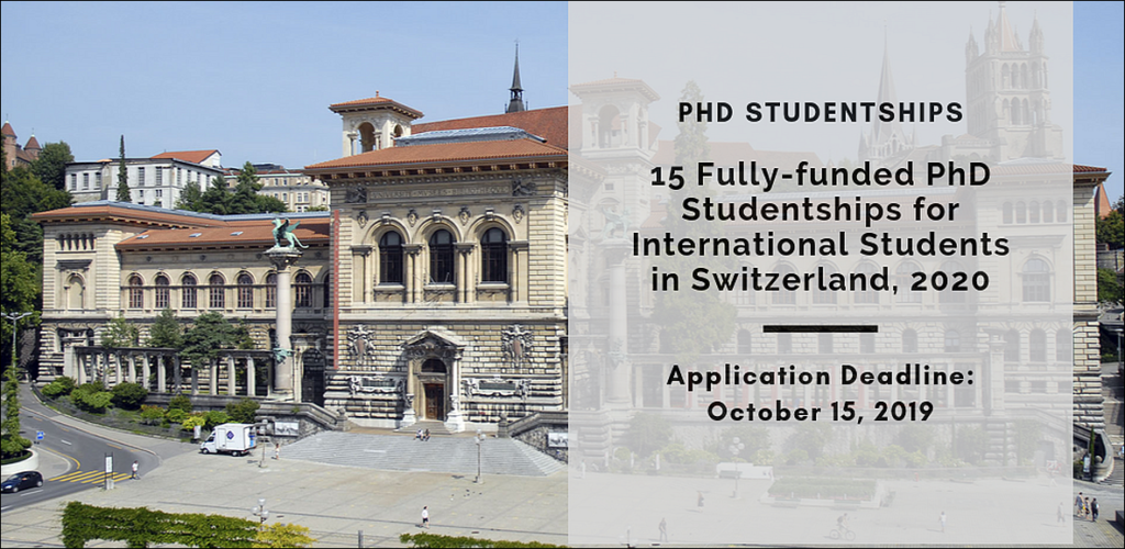 15 Fully-funded PhD Studentships for International Students in Switzerland, 2020