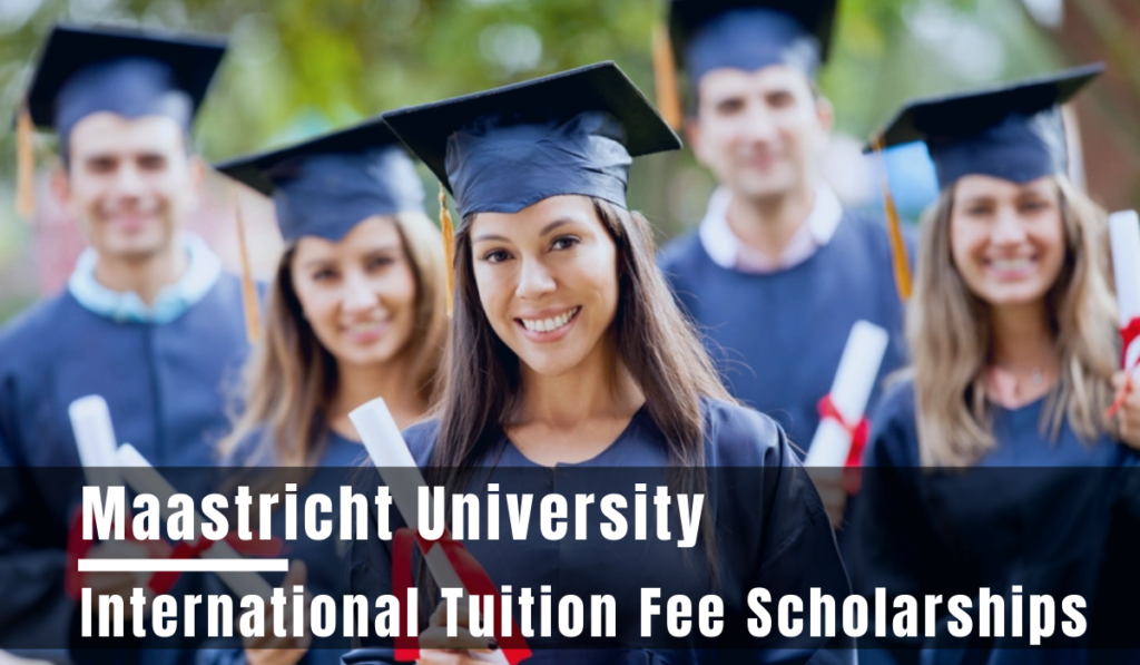 International Tuition Fee Scholarship at Maastricht University in ...