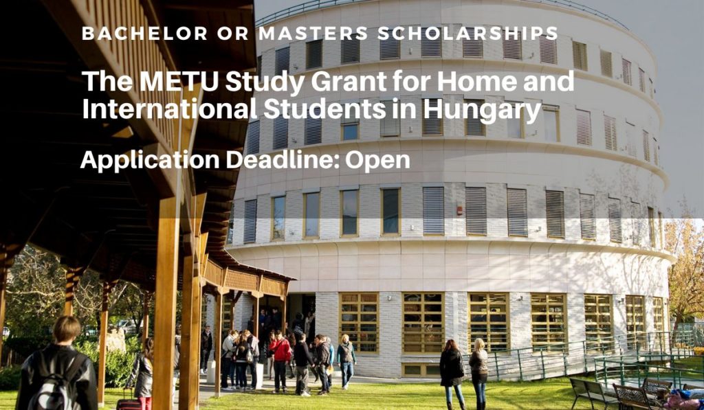 The METU Study Grant for Home and International Students in Hungary, 2020
