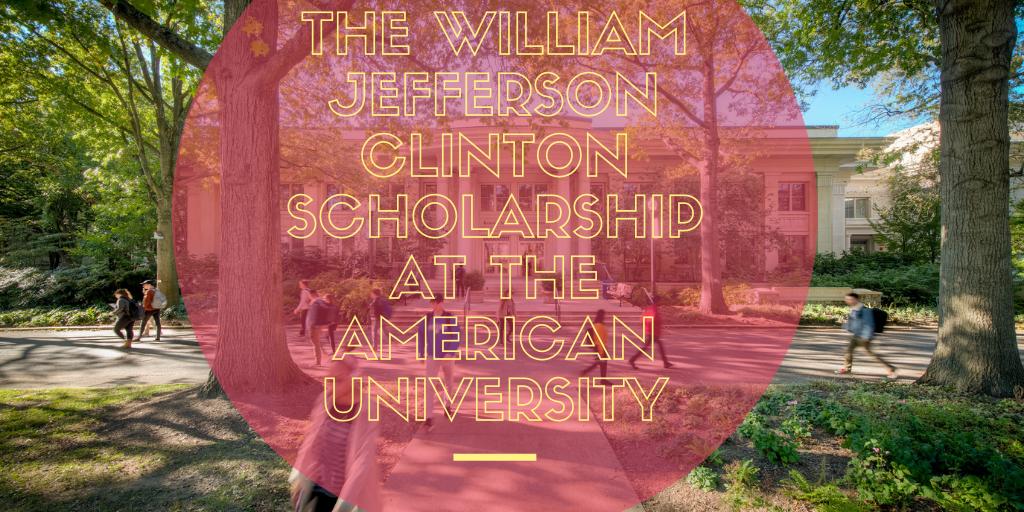 The William Jefferson Clinton Scholarship at the American University