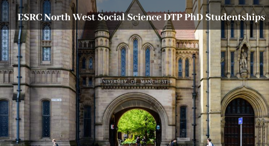 ESRC North West Social Science DTP PhD Studentships in the UK