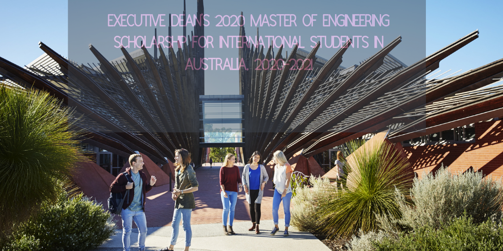 Executive Dean's 2020 Master of Engineering Scholarship for International Students in Australia, 2020-2021