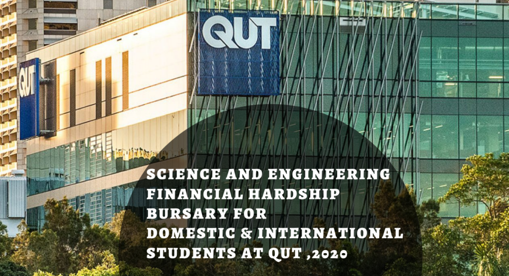 Science and Engineering Financial Hardship Bursary for Domestic & International Students at QUT , 2020