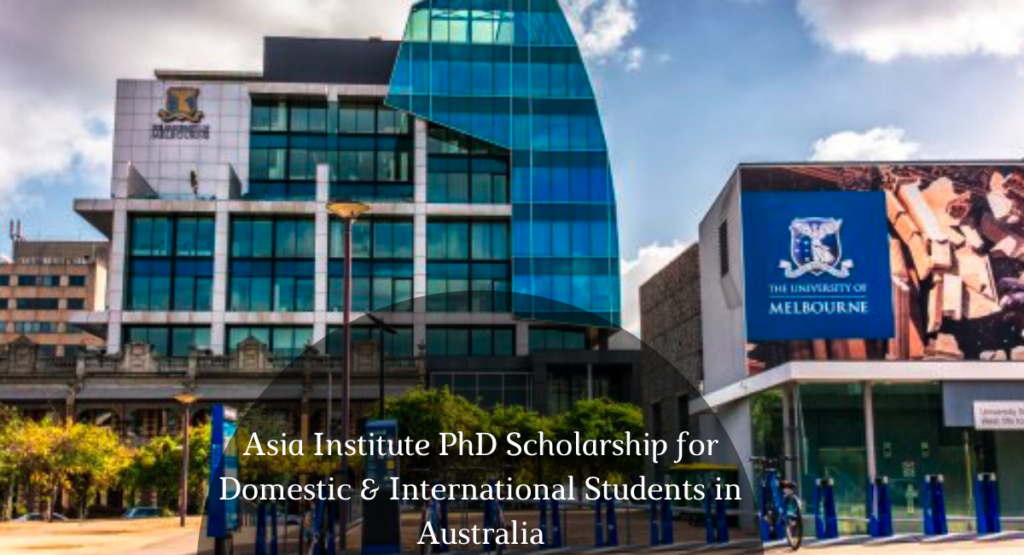 Asia Institute PhD Scholarship for Domestic & International Students in Australia