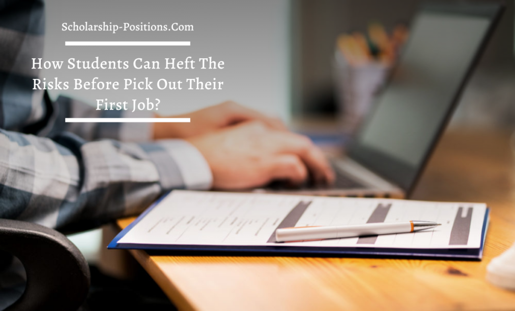 How Students Can Heft the Risks Before Pick Out Their First Job