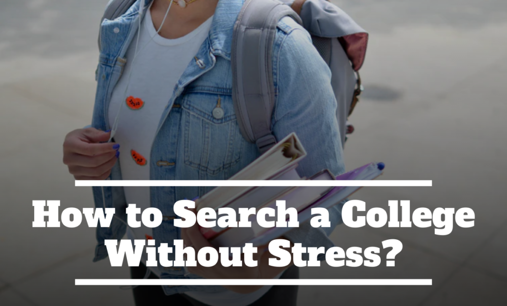 How to Search a College Without Stress?