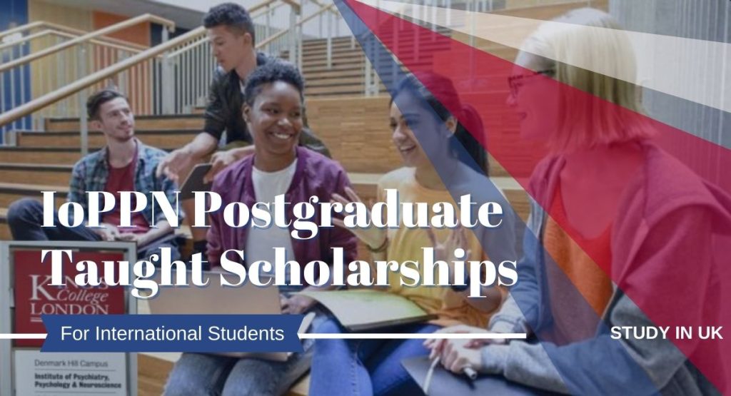 IoPPN Postgraduate Taught Scholarships for Domestic & International Students in the UK