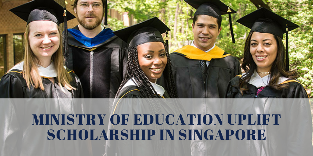 Ministry of Education UPLIFT Scholarship in Singapore