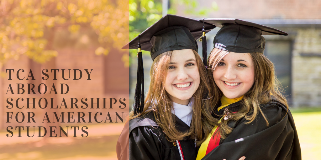 TCA Study Abroad Scholarships for American Students