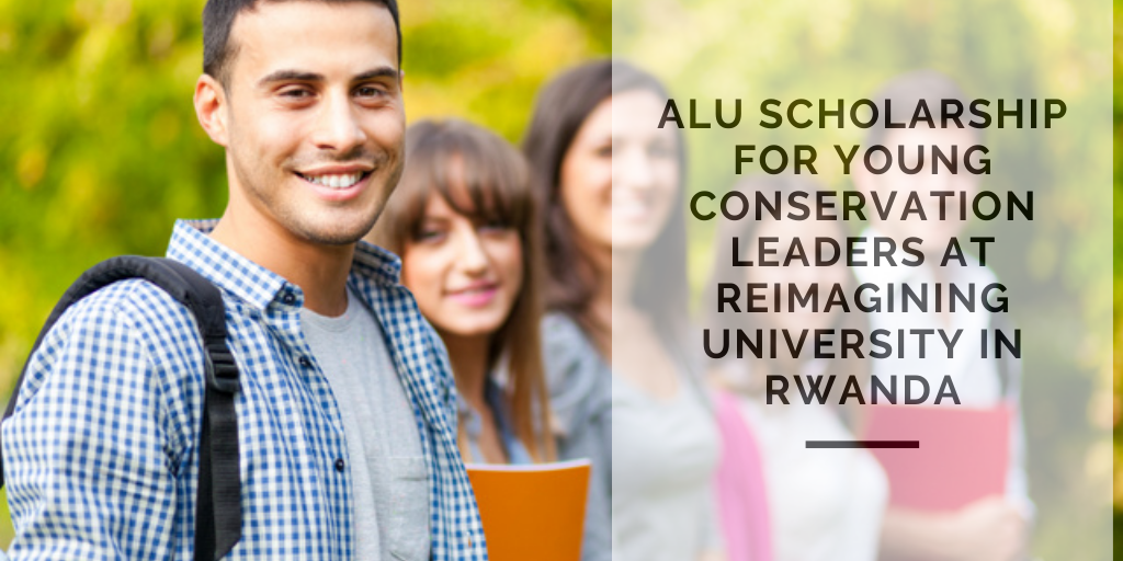 ALU Scholarship for Young Conservation Leaders at Reimagining University in Rwanda