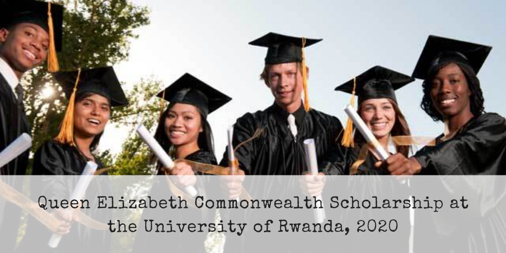 Queen Elizabeth Commonwealth Scholarship at the University of Rwanda, 2020