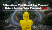 5 Questions You Should Ask Yourself Before Setting Your Personal Goal