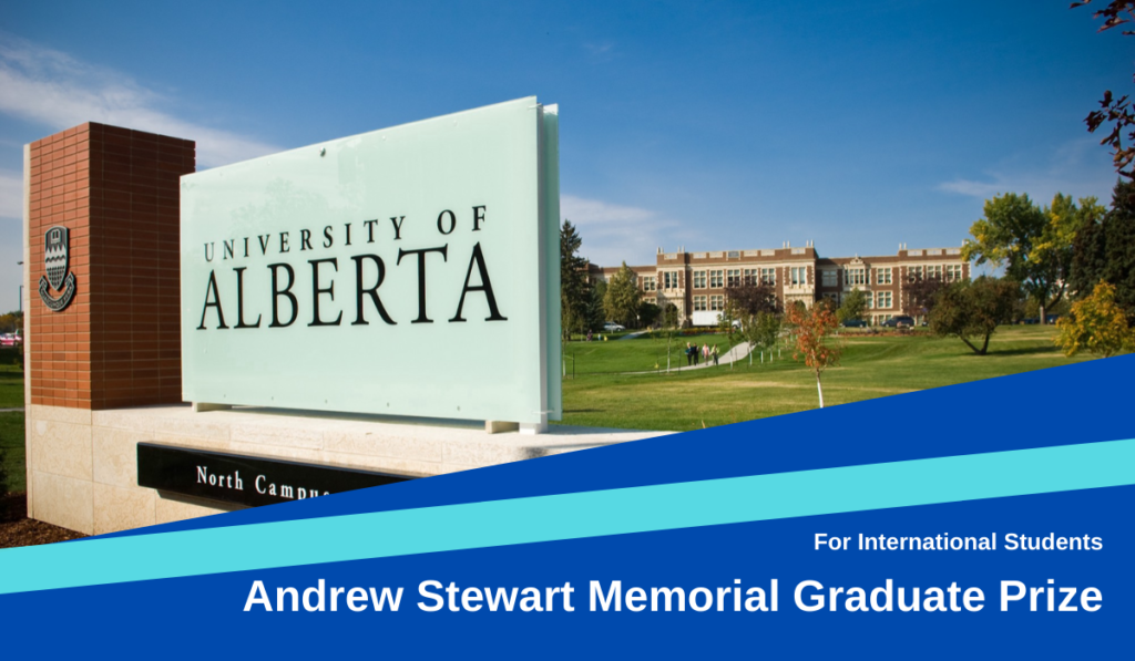Andrew Stewart Memorial Graduate Prize for International Students at University of Alberta, Canada