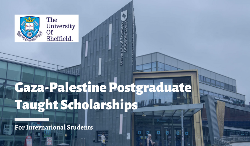 Gaza-Palestine Postgraduate Taught Scholarships at the University of Sheffield, UK