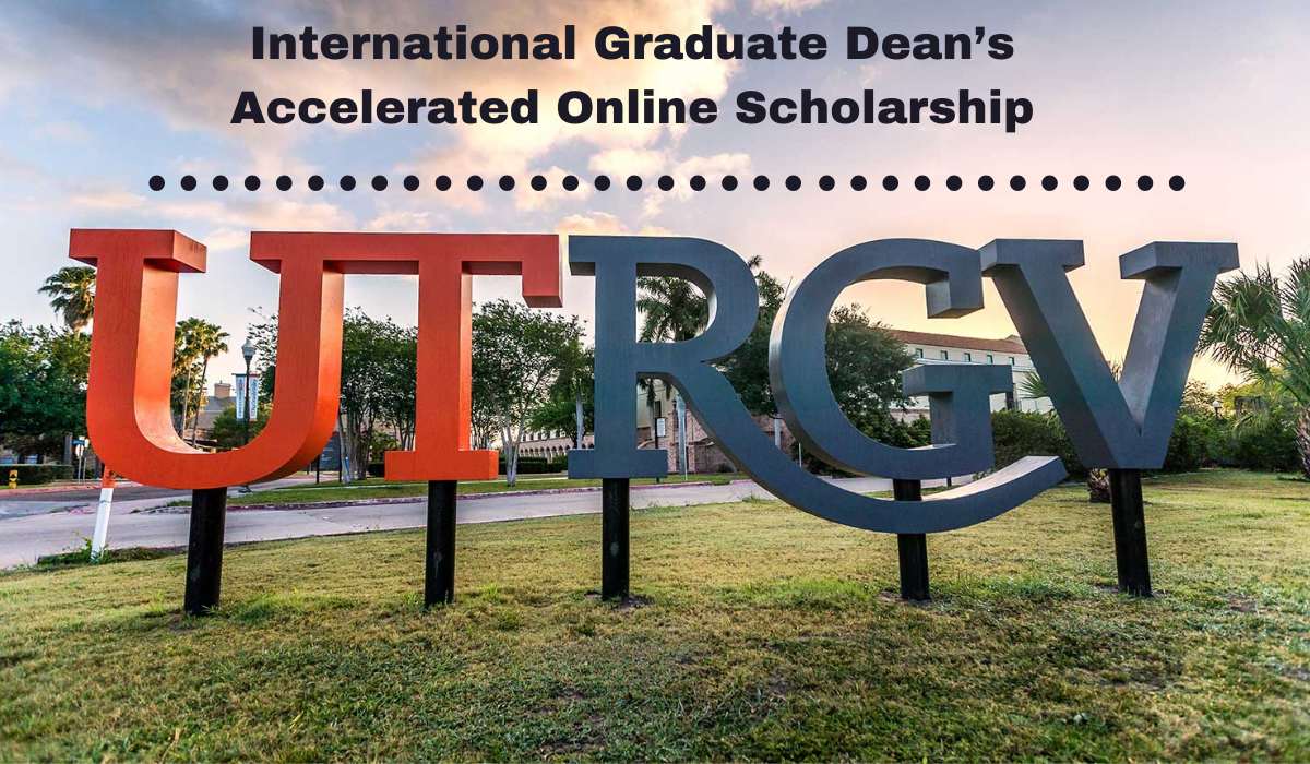 UTRGV International Graduate Dean’s Accelerated Online Scholarship in
