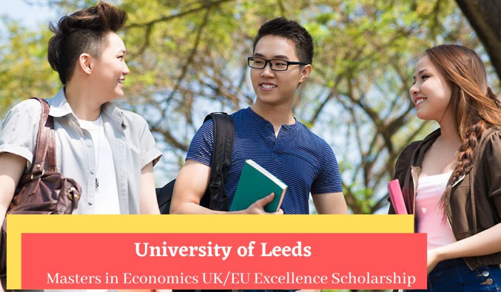University of Leeds Masters in Economics UK EU Excellence Scholarship