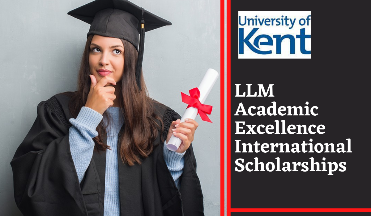 LLM Academic Excellence International Scholarships at University of Kent, UK