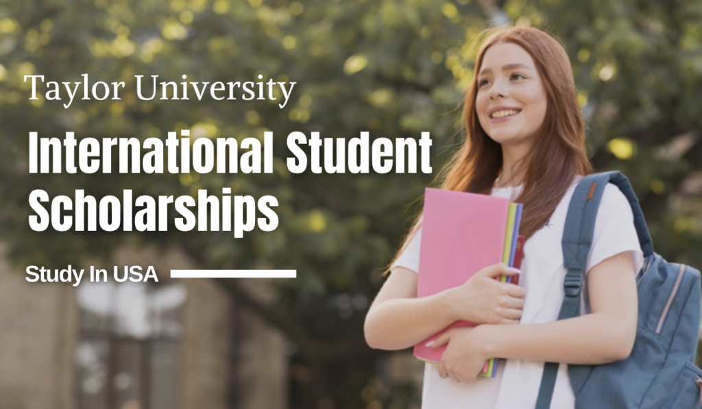 Taylor University International Student Scholarships in USA