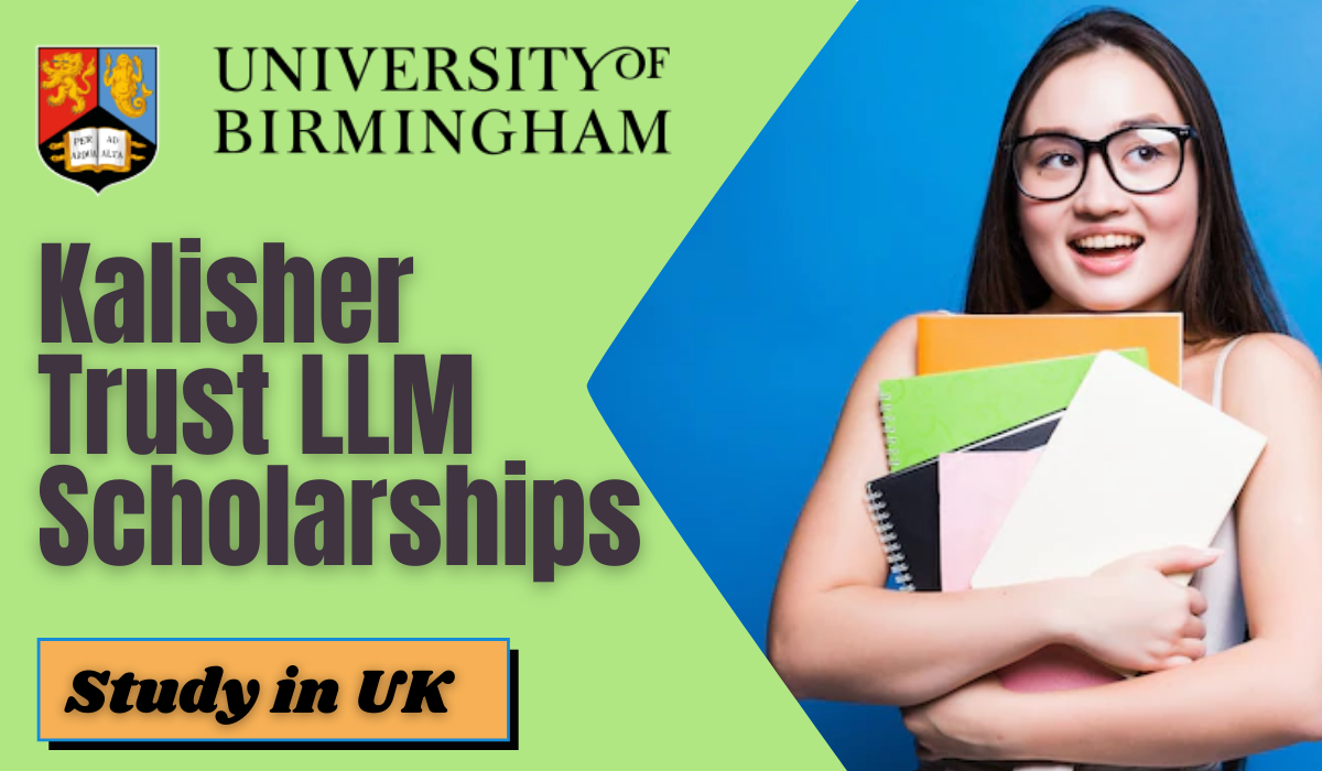 Kalisher Trust LLM Scholarships at University of Birmingham, UK Scholarship Positions 2023 2024