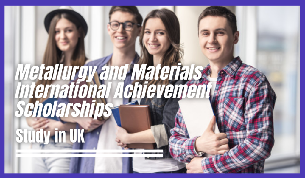 Metallurgy and Materials International Achievement Scholarships