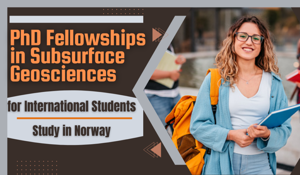 PhD Fellowships in Subsurface Geosciences for International Students, Norway