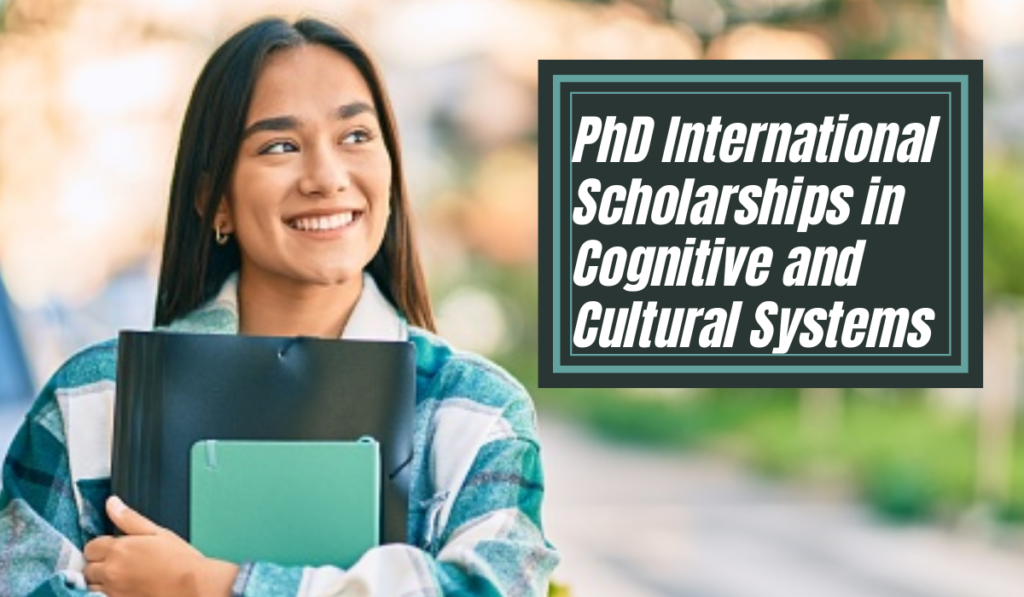 PhD International Scholarships in Cognitive and Cultural Systems