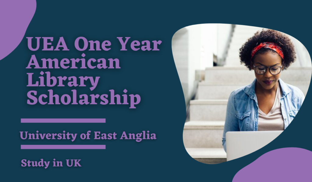 UEA One Year American Library Scholarship in UK