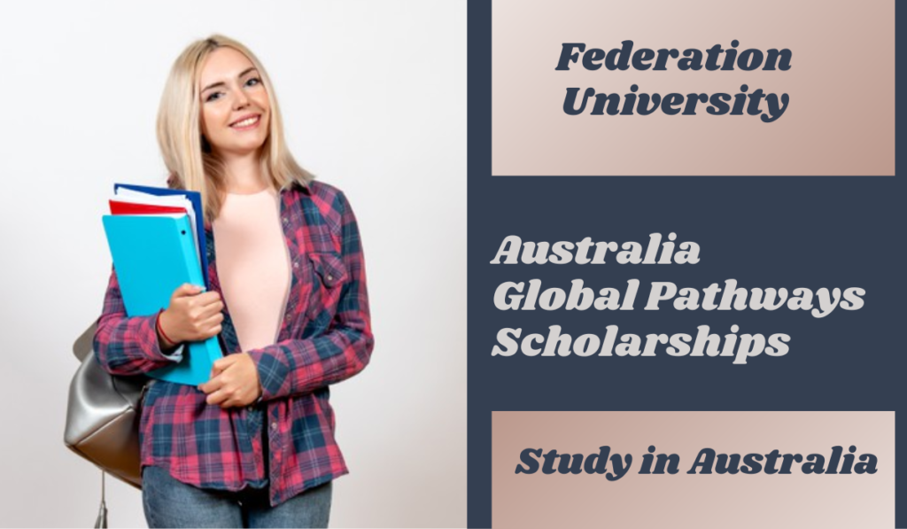 Australia Global Pathways Scholarships at Federation University, 2022