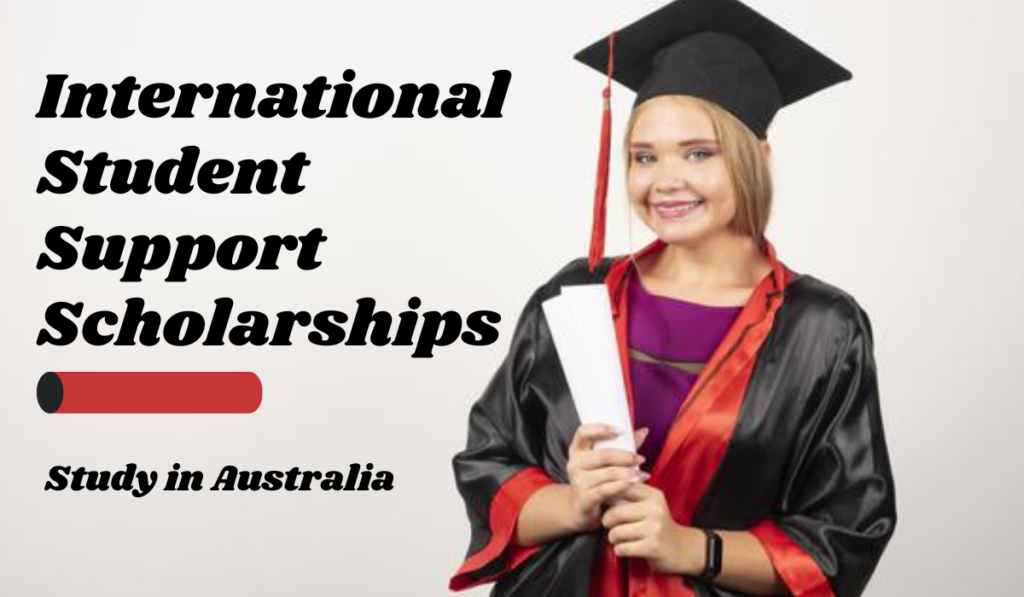 International Student Support Scholarships in Australia Scholarship