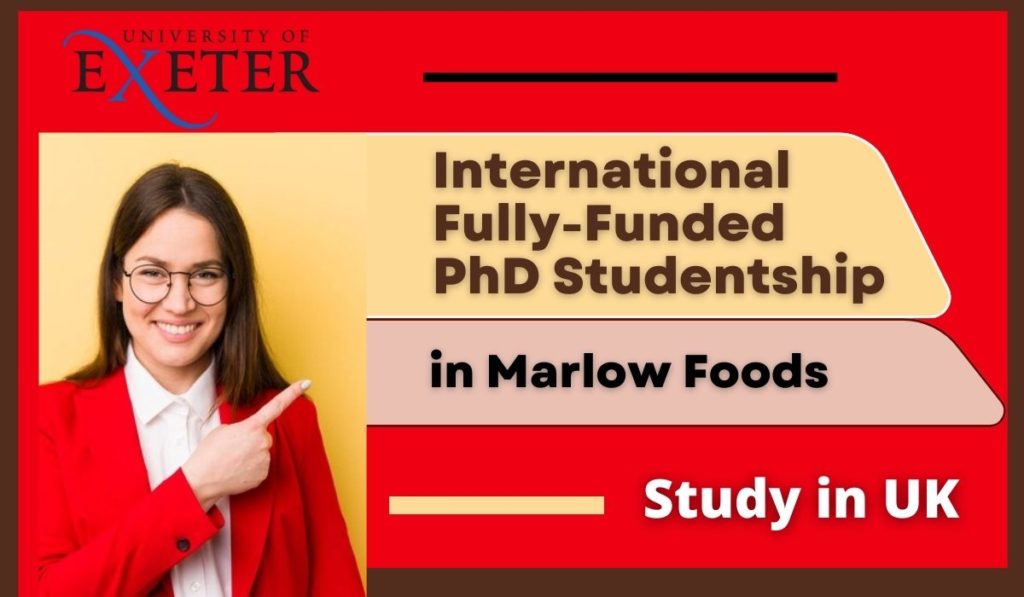 International Fully-Funded PhD Studentship in Marlow Foods at University of Exeter, UK