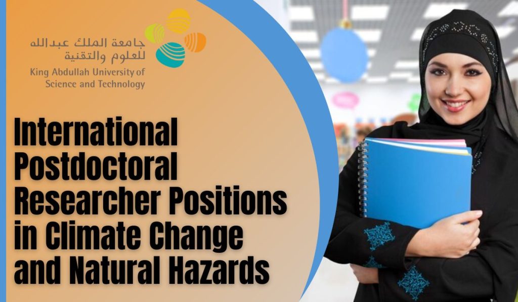 International Postdoctoral Researcher Positions in Climate Change and Natural Hazards in Saudi Arabia
