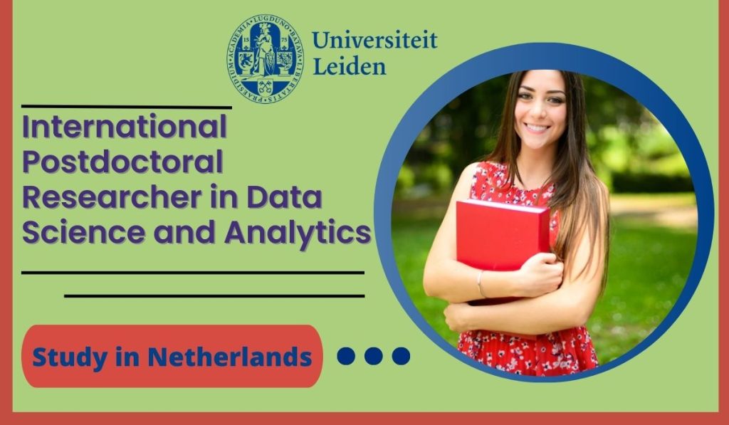 International Postdoctoral Researcher in Data Science and Analytics at Leiden University, Netherlands