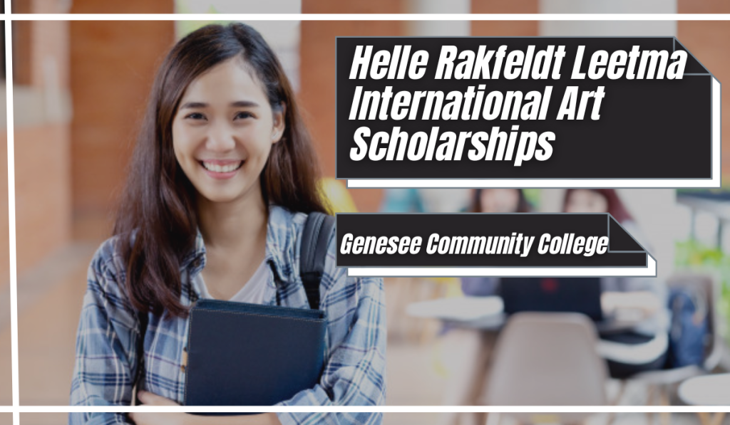 Helle Rakfeldt Leetma International Art Scholarships at Genesee Community College, USA
