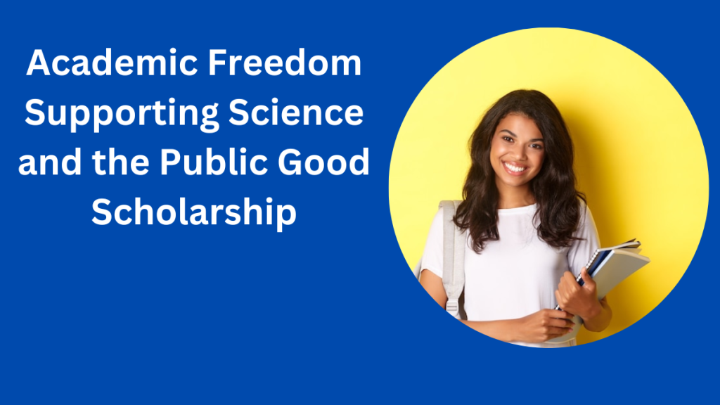 Academic Freedom Supporting Science and the Public Good Scholarship