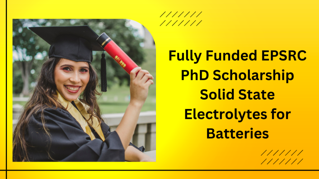 Fully Funded EPSRC PhD Scholarship Solid State Electrolytes for Batteries